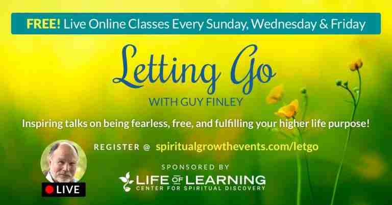 Letting Go – Sunday Spiritual Class With Guy Finley