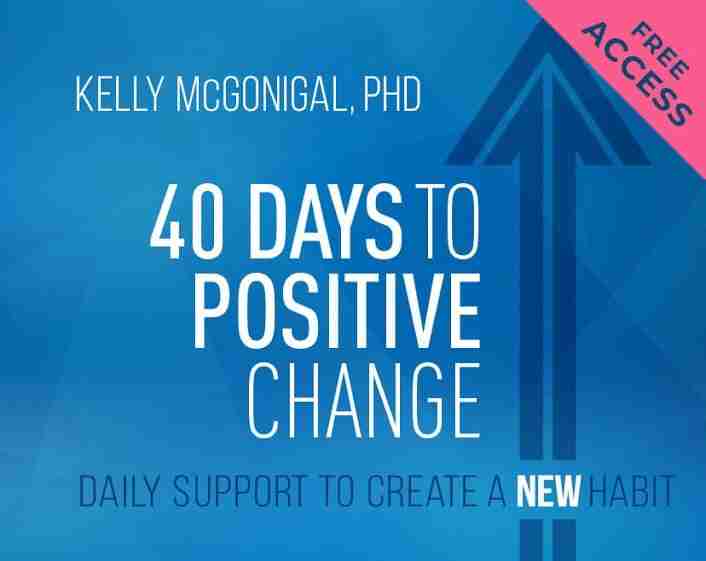 40 Days to Positive Change - With Kelly McGonigal