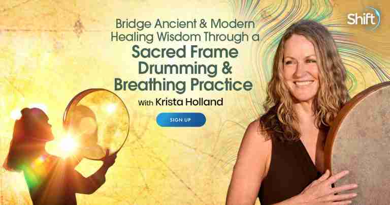 Bridge Ancient & Modern Healing Wisdom Through a Sacred Frame Drumming & Breathing Practice – With Krista Hollanad