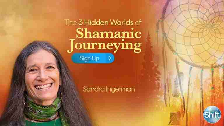 The 3 Hidden Worlds of Shamanic Journeying – Free Healing Class With Sandra Ingerman