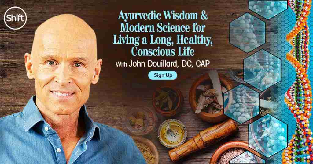 Ayurvedic Wisdom & Modern Science for Living a Long, Healthy, Conscious Life - With John Douillard