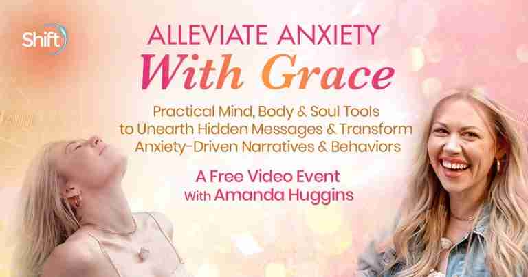Alleviate Anxiety With Grace - Mind / Body / Spirit Tools So You Can Let Go & Find Peace