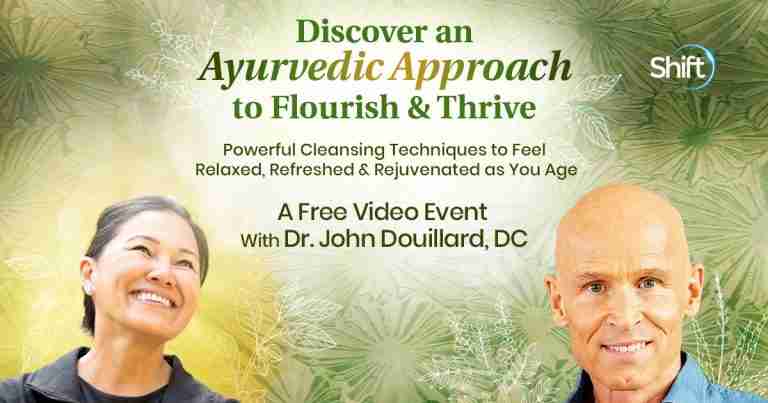 Discover an Ayurvedic Approach to Nourish & Thrive - With John Douillard