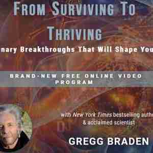 From Surviving to Thriving - With Gregg Braden