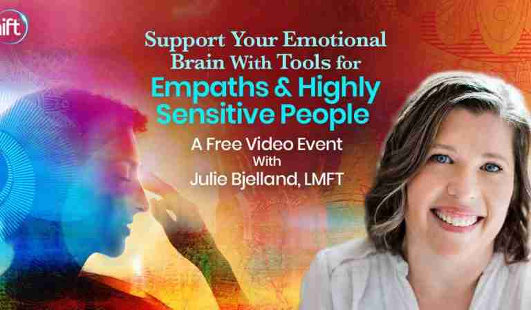 Support Your Emotional Brain with Tools for Empaths & Highly-Sensitive People with Julie Bjelland