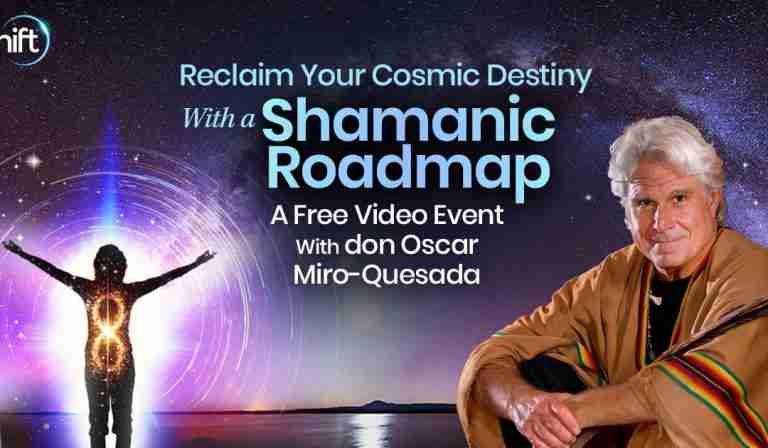 Reclaim Your Cosmic Destiny With a Shamanic Roadmap - do Oscar Miro-Quesada