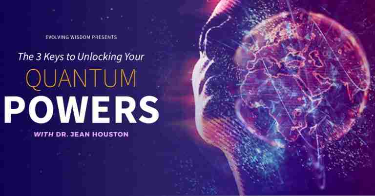3 Keys to Unlock Your Quantum Powers - with Jean Houston