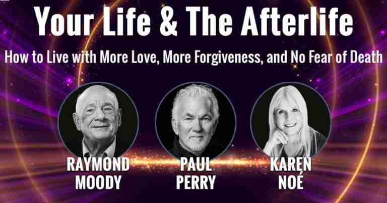 Your Life and the Afterlife - with Raymond Moody, Paul Perry, and Karen Noe