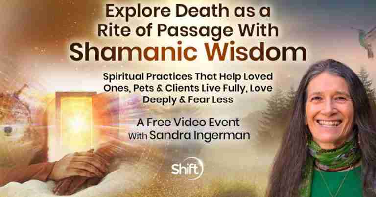 Explore Death as a Rite of Passage with Shamanic Wisdom, with Sandra Ingerman