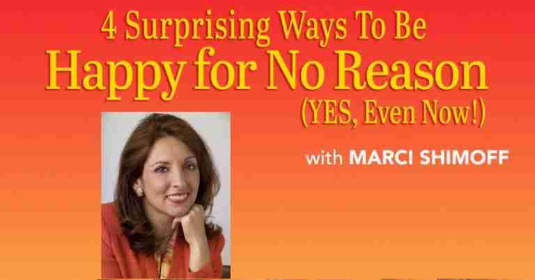 4 Surprising Ways to be Happy for No Reason - Webinar with Marci Shimoff