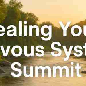 Healing Your Nervous System Summit - Hosted by Avaiya University