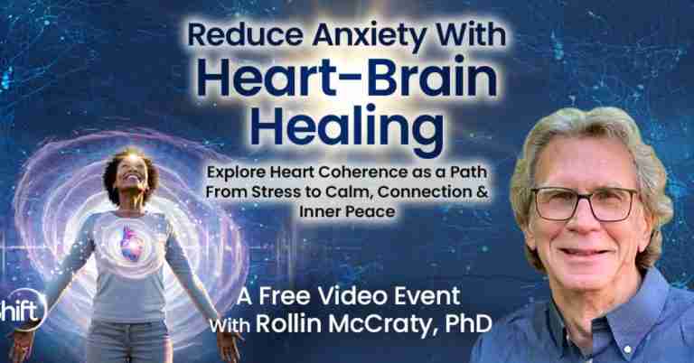 Reduce Anxiety with Heart-Brain Healing - Free Class with Rollin McCraty