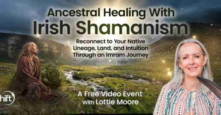 Ancestral Healing with Irish Shamanism - Free Class with Lottie Moore