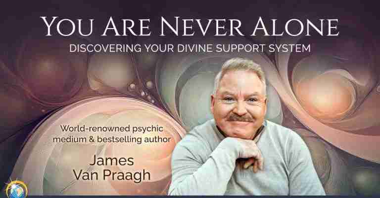 You Are Never Alone - Free Class with James Van Praagh