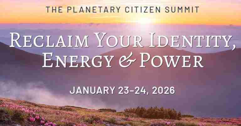 Planetary Citizen Summit 2026 - Free Event to Help You Reclaim Your Identity, Energy, and Power