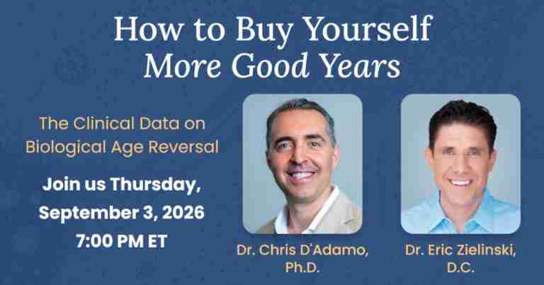 How to Buy Yourself More Good Years - Free Webinar with Chris D’Adamo and Eric Zielinski