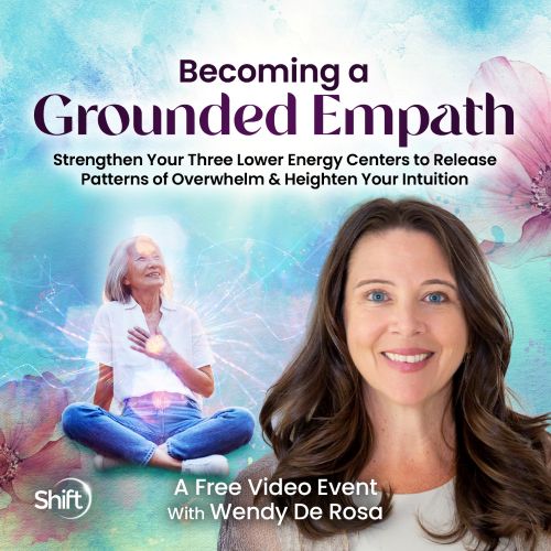 Becoming a Grounded Empath: Strengthen Your Three Lower Energy Centers to Release Patterns of Overwhelm & Heighten Your Intuition - Wendy De Rosa Becoming a Grounded Empath: Strengthen Your Three Lower Energy Centers to Release Patterns of Overwhelm & Heighten Your Intuition with Wendy De Rosa