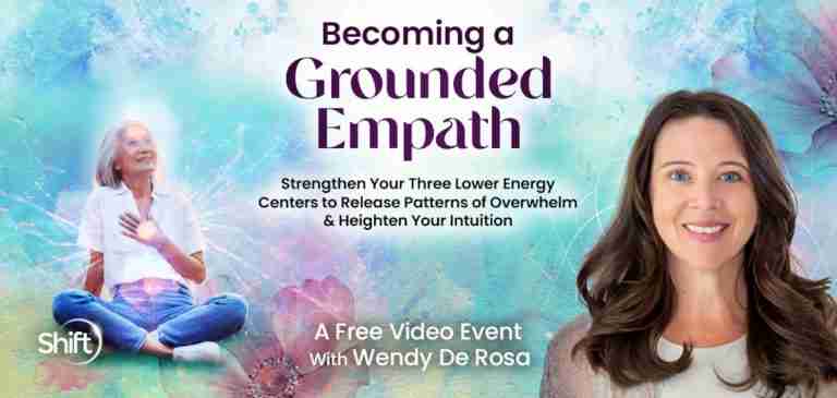 Becoming a Grounded Empath – Free Class with Wendy De Rosa