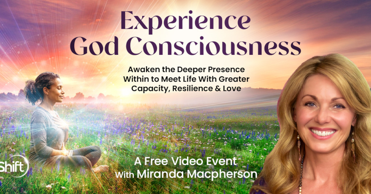 Experience God Consciousness - Free Class with Miranda MacPherson
