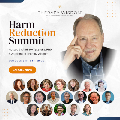 Harm Reduction Summit - Andrew Tatarsky, PhD and Academy of Therapy Wisdom Harm Reduction Summit hosted by Andrew Tatarsky, PhD and Academy of Therapy Wisdom